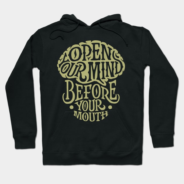 OPEN YOUR MIND BEFORE YOUR MOUTH Hoodie by PicRidez